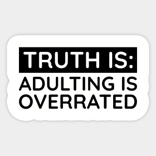 Adulting is overrated Sticker